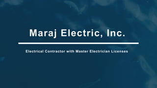 Maraj Electric, Inc.
Electrical Contractor with Master Electrician Licenses
 