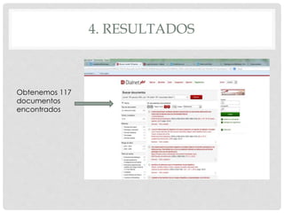 4. RESULTADOS 
Obtenemos 117 
documentos 
encontrados 
 