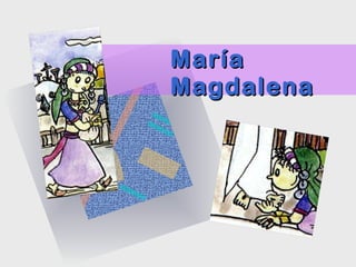 María  Magdalena 