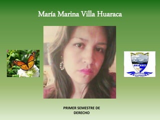 María Marina Villa Huaraca
PRIMER SEMESTRE DE
DERECHO
 