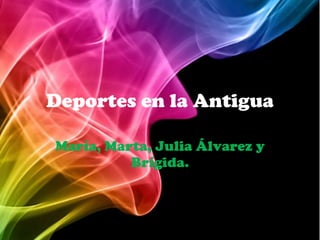Deportes en la Antigua María, Marta, Julia Álvarez y Brígida. 