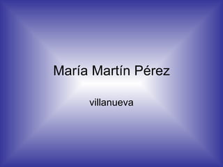 María Martín Pérez villanueva 
