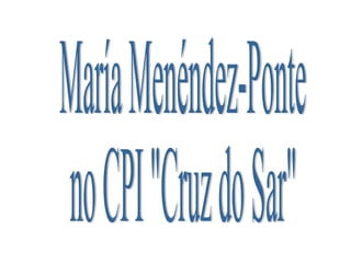 María Menéndez-Ponte no CPI &quot;Cruz do Sar&quot; 