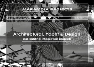 Architectural, Yacht & Design
LED-lighting integration projects
 