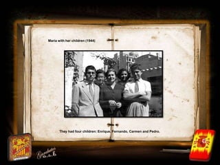 María with her children (1944)




       They had four children: Enrique, Fernando, Carmen and Pedro.
 