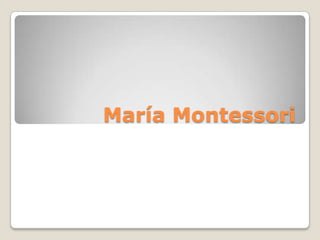 María Montessori
 