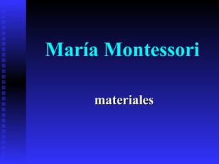 María   Montessori materiales 