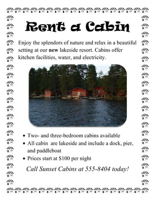 Rent a Cabin<br />Enjoy the splendors of nature and relax in a beautiful setting at our new lakeside resort. Cabins offer kitchen facilities, water, and electricity. <br />,[object Object]
