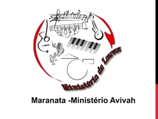 Maranata -Ministério Avivah
 