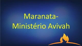 Maranata-
Ministério Avivah
 