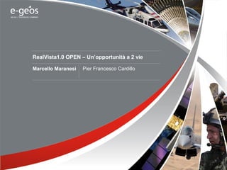 RealVista1.0 OPEN – Un’opportunità a 2 vie
Marcello Maranesi

Pier Francesco Cardillo

1

 