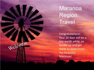 Maranoa
Region
Travel
Congratulations!
Your 10 days will be a
trip worth while, so
buckle up and get
ready to experience
the beautiful
Maranoa!
 