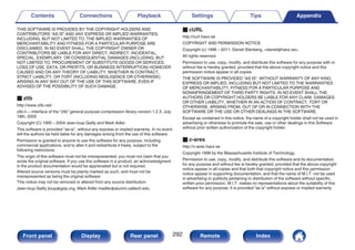 THIS SOFTWARE IS PROVIDED BY THE COPYRIGHT HOLDERS AND
CONTRIBUTORS “AS IS” AND ANY EXPRESS OR IMPLIED WARRANTIES,
INCLUDING, BUT NOT LIMITED TO, THE IMPLIED WARRANTIES OF
MERCHANTABILITY AND FITNESS FOR A PARTICULAR PURPOSE ARE
DISCLAIMED. IN NO EVENT SHALL THE COPYRIGHT OWNER OR
CONTRIBUTORS BE LIABLE FOR ANY DIRECT, INDIRECT, INCIDENTAL,
SPECIAL, EXEMPLARY, OR CONSEQUENTIAL DAMAGES (INCLUDING, BUT
NOT LIMITED TO, PROCUREMENT OF SUBSTITUTE GOODS OR SERVICES;
LOSS OF USE, DATA, OR PROFITS; OR BUSINESS INTERRUPTION) HOWEVER
CAUSED AND ON ANY THEORY OF LIABILITY, WHETHER IN CONTRACT,
STRICT LIABILITY, OR TORT (INCLUDING NEGLIGENCE OR OTHERWISE)
ARISING IN ANY WAY OUT OF THE USE OF THIS SOFTWARE, EVEN IF
ADVISED OF THE POSSIBILITY OF SUCH DAMAGE.
o zlib
http://www.zlib.net/
zlib.h -- interface of the “zlib” general purpose compression library version 1.2.3, July
18th, 2005
Copyright (C) 1995 – 2004 Jean-loup Gailly and Mark Adler
This software is provided “as-is”, without any express or implied warranty. In no event
will the authors be held liable for any damages arising from the use of this software.
Permission is granted to anyone to use this software for any purpose, including
commercial applications, and to alter it and redistribute it freely, subject to the
following restrictions:
The origin of this software must not be misrepresented; you must not claim that you
wrote the original software. If you use this software in a product, an acknowledgment
in the product documentation would be appreciated but is not required.
Altered source versions must be plainly marked as such, and must not be
misrepresented as being the original software.
This notice may not be removed or altered from any source distribution.
Jean-loup Gailly jloup@gzip.org, Mark Adler madler@alumni.caltech.edu
o cURL
http://curl.haxx.se
COPYRIGHT AND PERMISSION NOTICE
Copyright (c) 1996 – 2011, Daniel Stenberg, daniel@haxx.se.
All rights reserved.
Permission to use, copy, modify, and distribute this software for any purpose with or
without fee is hereby granted, provided that the above copyright notice and this
permission notice appear in all copies.
THE SOFTWARE IS PROVIDED “AS IS”, WITHOUT WARRANTY OF ANY KIND,
EXPRESS OR IMPLIED, INCLUDING BUT NOT LIMITED TO THE WARRANTIES
OF MERCHANTABILITY, FITNESS FOR A PARTICULAR PURPOSE AND
NONINFRINGEMENT OF THIRD PARTY RIGHTS. IN NO EVENT SHALL THE
AUTHORS OR COPYRIGHT HOLDERS BE LIABLE FOR ANY CLAIM, DAMAGES
OR OTHER LIABILITY, WHETHER IN AN ACTION OF CONTRACT, TORT OR
OTHERWISE, ARISING FROM, OUT OF OR IN CONNECTION WITH THE
SOFTWARE OR THE USE OR OTHER DEALINGS IN THE SOFTWARE.
Except as contained in this notice, the name of a copyright holder shall not be used in
advertising or otherwise to promote the sale, use or other dealings in this Software
without prior written authorization of the copyright holder.
o c-ares
http://c-ares.haxx.se
Copyright 1998 by the Massachusetts Institute of Technology.
Permission to use, copy, modify, and distribute this software and its documentation
for any purpose and without fee is hereby granted, provided that the above copyright
notice appear in all copies and that both that copyright notice and this permission
notice appear in supporting documentation, and that the name of M.I.T. not be used
in advertising or publicity pertaining to distribution of the software without specific,
written prior permission. M.I.T. makes no representations about the suitability of this
software for any purpose. It is provided “as is” without express or implied warranty.
Contents Connections Playback Settings Tips Appendix
292
Front panel Display Rear panel Remote Index
 
