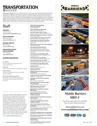 Mar.-Apr. 20144 TransportationBuilder
Staff
PUBLISHER
T. Peter Ruane
transportationbuilder@artba.org
DEPUTY PUBLISHER
Matt Jeanneret
mjeanneret@artba.org
EDITORIAL DIRECTOR
Beth McGinn
bmcginn@artba.org
PUBLICATIONS EDITOR &
GRAPHIC DESIGNER
Jenny Ragone
jragone@artba.org
CONTRIBUTING WRITERS
J.J. McCoy
Former transportation reporter for the
“Washington Post”
Hari Kalla
FHWA director, center for accelerating innovation
Nick Goldstein
ARTBA vice president of environmental &
regulatory affairs
Brian Binke & Katie Hammond
Birmingham Group president & CEO and
Birmingham Group research & marketing
associate
Transportation Builder®
(TB) is the official publication of the American Road &Transportation Builders
Association, a federation whose primary goal is to aggressively grow and protect transportation
infrastructure investment to meet the public and business demand for safe and efficient travel. In
support of this mission, ARTBA also provides programs and services designed to give its members a
global competitive edge. As the only national publication specifically geared toward transportation
development professionals,TB represents the primary source of business, legislative and regulatory
news critical to the success and future of the transportation construction industry.
Transportation Builder® (ISSN 1043-4054) is published
bi-monthly by the American Road &Transportation
Builders Association (ARTBA). Postmaster: Send
change of address toTransportation Builder®, c/o
ARTBA,The ARTBA Building, 1219 28th
Street, N.W.,
Washington, D.C. 20007.Telephone: 202-289-4434,
Fax: 202-289-4435, Internet: www.artba.org; E-mail:
artbadc@aol.com. Periodicals postage paid at Washing-
ton, D.C., and additional mailing offices. Subscriptions
are $105/year for ARTBA members, which is included
in the dues; $120/year for non-members; and $200/
year non-U.S. mailing addresses. Copyright ©2014
ARTBA. All rights reserved. Material may not be repro-
duced in any form without written permission from the
publisher. Reg. U.S. Patent &Trademark Office.
Visit us: www.transportationbuilder.org
builder®
Executive Committee
Chairman: Doug Black
J3L, LLC, Atlanta, Ga.
Senior Vice Chairman: Nick Ivanoff
Ammann & Whitney, NewYork, N.Y.
First Vice Chairman: David S. Zachry
Zachry Construction Corporation, San Antonio,Texas
Northeastern RegionVice Chairman: John Kulka
HRI, Inc., State College, Pa.
Southern Region Vice Chairman:Tom Elmore
Eutaw Construction Company, Aberdeen, Miss.
Central Region Vice Chairman: Kathi Holst
Roadway Construction & Maintenance Services,
Warrenville, Ill.
Western Region Vice Chairman: Steve McGough
HCSS, Sugar Land,Texas
Vice Chairman At-Large:Ward Nye
Martin Marietta Materials, Inc., Raleigh, N.C.
Vice Chairman At-Large: Scott L. Cassels
Kiewit Infrastructure Group, Inc., Kiewit Corporation,
Omaha, Neb.
Vice Chairman At-Large: MelissaTooley
TexasTransportation Institute atTexas A&M University
College Station,Texas
Vice Chairman At-Large: Bob Alger
The Lane Construction Corporation, Cheshire, Conn.
Vice Chairman At-Large: John Houle
3MTraffic Safety & Security Division, St. Paul, Minn.
Vice Chairman At-Large: Mike Donnino
Granite Construction Company, Lewisville,Texas
Treasurer:Tom Hill
Summit Materials, LLC, Denver, Colo.
Secretary: Pete Ruane
ARTBA, Washington, D.C.
ARTBA-TDF Board ofTrustees Chairman:
Leo Vecellio, Jr.
Vecellio Group, Inc., West Palm Beach, Fla.
Contractors Division President: Pete Getchell
PKF-Mark III, Inc., Newtown Pa.
Contractors Division First Vice President:
Jeff Clyde
W.W. Clyde & Co., Springville, Utah
Research & Education Division President:
Dr. R. Clark Graves
KentuckyTransportation Center, Lexington, Ky.
AEM Representative: Ron DeFeo
TEREX Corporation, Westport, Conn.
Materials & Services Division President:
Mike Flowers
American Bridge Company, Corapolis, Pa.
Planning & Design Division President:
Matthew Cummings
AECOM, Philadelphia, Pa.
Public-Private Partnerships Division President:
Thomas Stoner
H.W. Lochner, Inc.,Tampa, Fla.
Transportation Safety Industry Division
President: Sue Reiss
Impact Recovery Systems, San Antonio,Texas
Transportation Officials Division President:
Eric Seibring
Piatt County, Ill. Assn. of County Engineers, Monticello, Ill.
Council of State Executives: Pat Goss
WIsconsinTransportation Builders Association,
Madison, Wis.
Immediate Past ARTBA Chairman: Steve Wright
Wright Brothers Construction, Co, Inc., Charleston,Tenn.
Past Chairman’s Council Chairman: Jim Madara
Gannett Fleming, Allentown, Pa.
Young Executive Leadership Council Chairman:
David Harwood
Terracon, Olathe, Kan.
Joint Committee Representative: Dave Gehr
Parsons Brinckerhoff, Herndon, Va.
Mobile Barriers
MBT-1®
info@mobilebarriers.com
www.mobilebarriers.com
2012 AWARD 2012 AWARD 2009 AWARD
®
 
