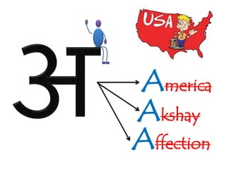 America
Akshay
Affection
 