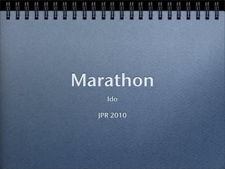 Marathon
    Ido

  JPR 2010
 