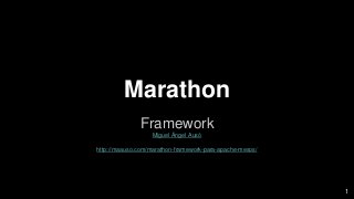 Marathon
Framework
Miguel Ángel Ausó
http://maauso.com/marathon-framework-para-apache-mesos/
1
 