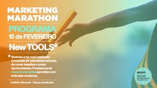 PROGRAMA
15 de FEVEREIRO
NewTOOLS*
Vivemos uma nova realidade.
Composta de velocidadeextrema,
denovos desafiose novas
oportunidades.Precisamosde
novasferramentaspara lidar com
toda esta mudança.
*
Auditório Microsoft / Parque dasNações
 