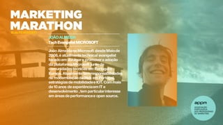 15 FEVEREIRO
JOÃOALMEIDA
TechEvangelistMICROSOFT
João Almeidana Microsoft desde Maiode
2008, é atualmente technical evangelist
focadoem divulgare promovera adoção
da plataformaMicrosoft junto de
comunidades técnicas em Portugale
Europa. Atualmente tem responsabilidades
na modernizaçãodaWeb em Portugal,
estratégias de mobilidadee IOT. Commais
de 10 anos de experiênciaem IT e
desenvolvimento , tem particularinteresse
em áreas de performancee open source.
15 de FEVEREIRO
 