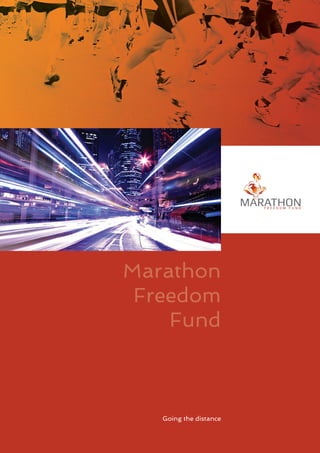 Marathon
Freedom
Fund
Going the distance
 