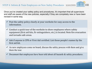 STEP 4: Inform & Train Employees on New Safety Procedures
 Post the safety policy clearly at your worksite for easy acces...