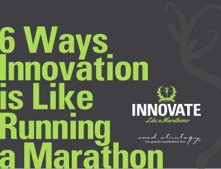 6 Ways Innovation is Like Running a Marathon