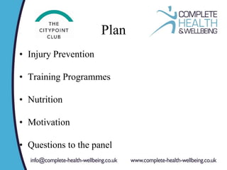 Plan
• Injury Prevention
• Training Programmes
• Nutrition
• Motivation
• Questions to the panel
 