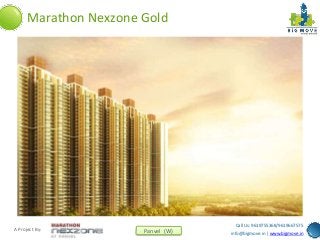 Call Us: 9619755368/9619667575 
Marathon Nexzone Gold 
Panvel (W) info@bigmove.in | www.bigmove.in A Project By: 
 