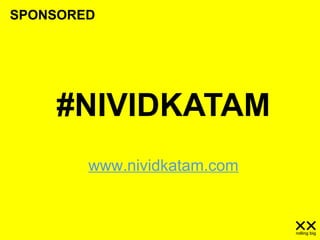 #NIVIDKATAM
SPONSORED
www.nividkatam.com
 