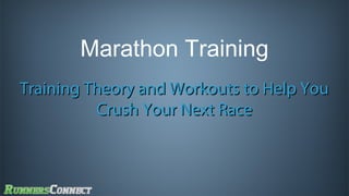 Marathon Training
Training Theory and Workouts to Help You
Crush Your Next Race

 