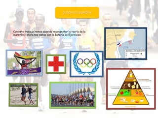 9.CONCLUSIÓN
Con este trabajo hemos querido representar la teoría de la
Maratón y ahora nos vamos con la Batería de Ejercicios.
 