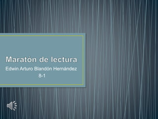 Edwin Arturo Blandón Hernández
8-1
 