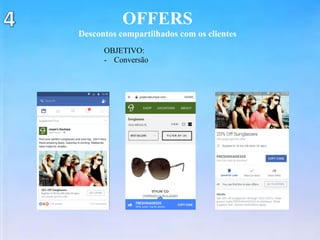 OFFERS
Descontos compartilhados com os clientes
OBJETIVO:
-  Conversão
 