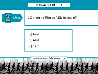 a) Sete
b) Abel
c) Caim
1 O primeiro filho de Adão foi quem?
MARATONA BÍBLICA
www.concursobiblico.com.br
 