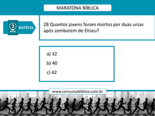 a) 32
b) 40
c) 42
28 Quantos jovens foram mortos por duas ursas
após zombarem de Eliseu?
MARATONA BÍBLICA
www.concursobiblico.com.br
 
