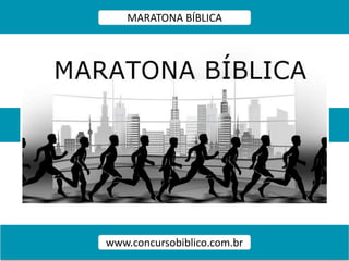 MARATONA BÍBLICA
www.concursobiblico.com.br
 