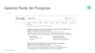 organicadigital.com
Apenas Rede de Pesquisa
30
 