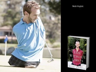Nick Vujicic
 