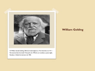 William Golding




Sir William Gerald Golding, CBE (Cornwall, Inglaterra, 19 de Setembro de 1911 –
Perranarworthal, Cornwall, 19 de Junho de 1993) foi um novelista e poeta inglês.
Recebeu o Nobel de Literatura de 1983.
 