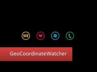 GeoCoordinateWatcher
 
