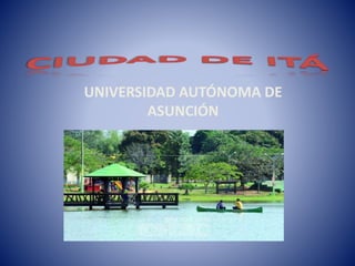 UNIVERSIDAD AUTÓNOMA DE 
ASUNCIÓN 
 