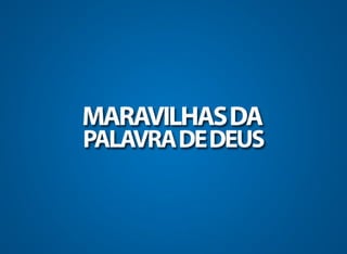 MARAVILHAS DA PALAVRA DE DEUS