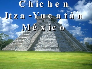 Chichen Itza-Yucatán México 