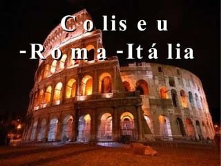 Coliseu -Roma-Itália 