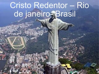 Cristo Redentor – Rio de janeiro- Brasil  