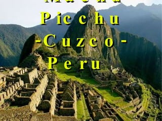 Machu Picchu -Cuzco-Peru 