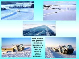 Mas apesar dos grandes   recursos técnicos, a Natureza tem às vezes a última palavra… 