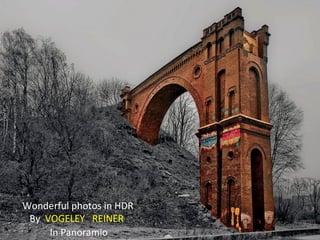 Wonderful photos in HDR
By VOGELEY REINER
In Panoramio
 