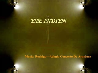 Music: Rodrigo—Adagio Concerto De Aranjuez ETE INDIEN 