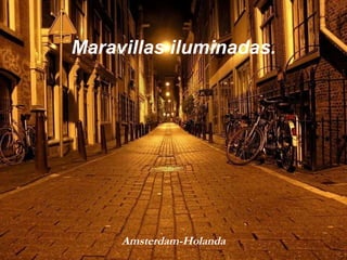 Maravillas iluminadas. Amsterdam-Holanda 